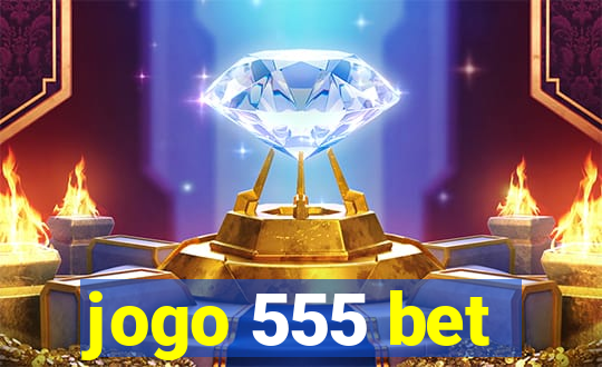 jogo 555 bet